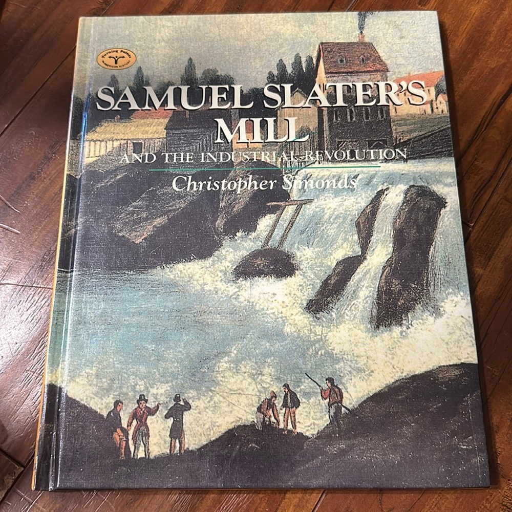 Samuel Slater's Mill and the‎ Industrial Revolution (Turning Points in American